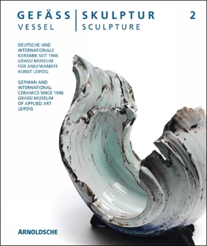 Hardcover Vessel Sculpture 2: German and International Ceramics Since 1946 Book