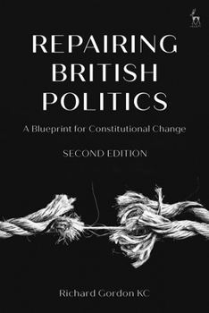 Hardcover Repairing British Politics: A Blueprint for Constitutional Change Book