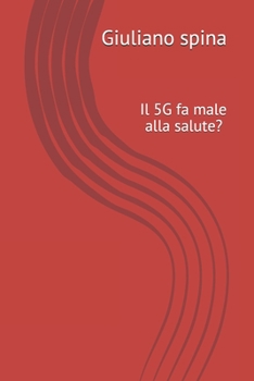 Paperback Il 5G fa male alla salute?: Le 11 risposte per fare chiarezza [Italian] Book