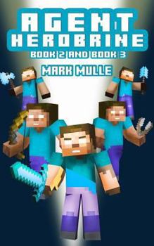 Agent Herobrine (Book 2 and Book 3) (An Unofficial Minecraft Book for Kids Ages 9 - 12 - Book  of the Agent Herobrine