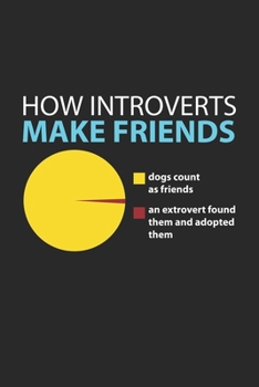Paperback How Introverts Make Friends: Introvert Funny Extrovert ADC Pie Chart Dot Grid Journal, Diary, Notebook 6 x 9 inches with 120 Pages Book