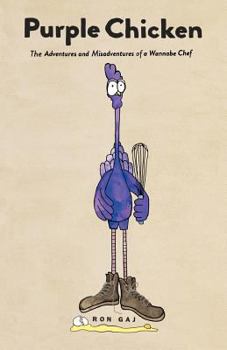 Paperback Purple Chicken: The Adventures and Misadventures of a Wannabe Chef Book