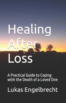 Paperback Healing After Loss: A Practical Guide to Coping with the Death of a Loved One Book