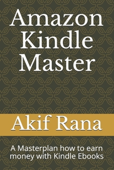 Paperback Amazon Kindle Master: A Masterplan how to earn money with Kindle Ebooks Book