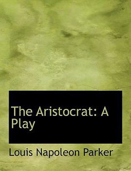 The Aristocrat : A Play