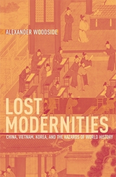 Hardcover Lost Modernities: China, Vietnam, Korea, and the Hazards of World History Book
