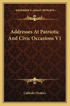 Paperback Addresses At Patriotic And Civic Occasions V1 Book