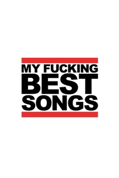 Paperback My Fucking Best Songs: Lyrics Notebook, Journal, Writing, Songwriters Journal, Song Journal For Musicians, 6x9, 110 Pages, Lightly Lined On W Book