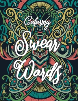 Coloring swear words: An Adult Coloring Book, Rude and Funny Swear word coloring books for adults relaxation, Animal Mandalas Design Coloring (swear words coloring book)