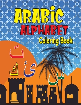 Paperback Arabic Alphabet Coloring Book: Alif Baa Arabic Alphabet Write Learn and Color workbook (Kids Coloring Activity Books) Book