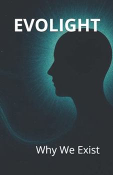 Paperback Evolight: Why We Exist Book