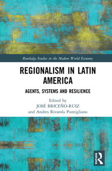 Hardcover Regionalism in Latin America: Agents, Systems and Resilience Book
