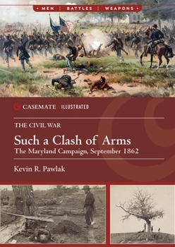 Paperback Such a Clash of Arms: The Maryland Campaign, September 1862 Book