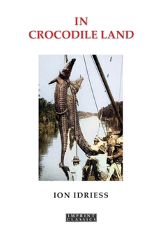 Paperback In Crocodile Land: Wandering in Northern Australia Book