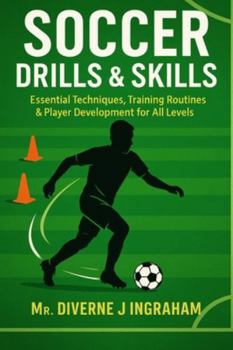 Paperback Soccer Drills & Skills: Essential Techniques, Training Routines & Player Development for All Levels Book