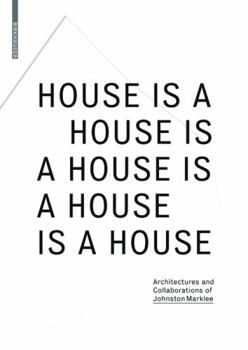 Paperback House Is a House Is a House Is a House Is a House: Architectures and Collaborations of Johnston Marklee Book