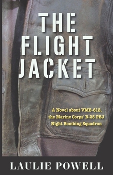 Paperback The Flight Jacket: A Novel about VMB-612, the Marine Corps' B-25 PBJ Night Bombing Squadron Book