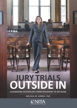 Paperback Jury Trials Outside In: Leveraging Psychology From Discovery to Decision Book