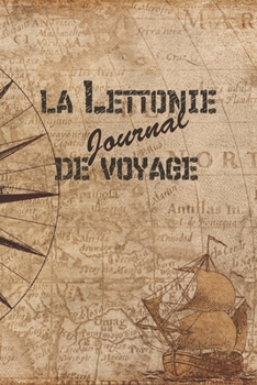 La Lettonie Journal de Voyage: 6x9 Carnet de voyage I Journal de voyage avec instructions, Checklists et Bucketlists, cadeau parfait pour votre s�jour en Lettonie et pour chaque voyageur.