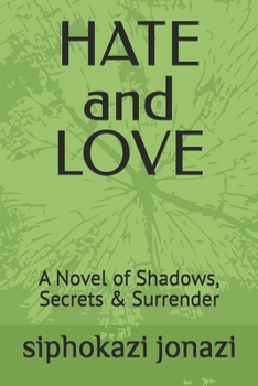 Paperback HATE and LOVE: A Novel of Shadows, Secrets & Surrender Book