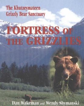 Paperback Fortress of the Grizzlies: The Khutzeymateen Grizzly Bear Sanctuary Book