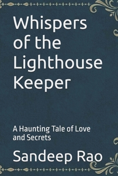 Whispers of the Lighthouse Keeper: A Haunting Tale of Love and Secrets (Whispers of Saltmist Cove Series)