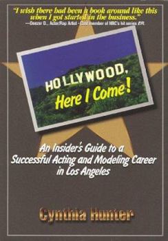 Paperback Hollywood, Here I Come!: An Insider's Guide to a Successful Acting and Modeling Career in Los Angeles Book