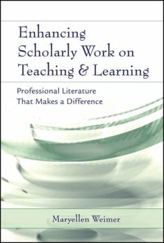 Hardcover Enhancing Scholarly Work on Teaching and Learning: Professional Literature That Makes a Difference Book