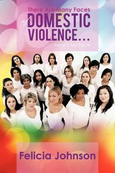 Paperback There Are Many Faces of Domestic Violence...: Here's My Face Book