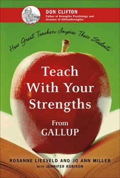 Hardcover Teach with Your Strengths: How Great Teachers Inspire Their Students Book