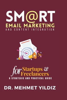 Paperback Smart Email Marketing & Content Integration: A Strategic and Practical Guide for Freelancers and Startups Book