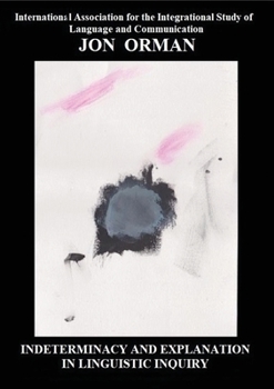 Paperback Indeterminacy and Explanation in Linguistic Inquiry: Contentious papers 2012-2018 Book