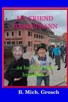 Paperback My friend Zimmermann: ....as he lives and breathes Book