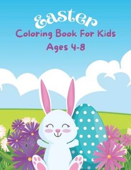 Paperback Easter Coloring Book For Kids Ages 4-8: Keep your children busy and unleash their creativity with these easy to color large images created for kids ag Book