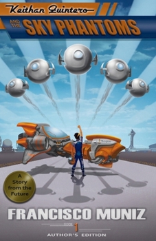 Paperback Keithan Quintero and the Sky Phantoms: (A Story from the Future) Book 1 -Author's Edition- Book