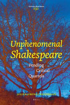 Hardcover Unphenomenal Shakespeare: Pending Critical Quarrels Book