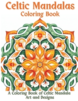 Celtic Mandalas Coloring Book: A Coloring Book of Celtic Mandala Art and Designs