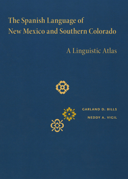 Hardcover The Spanish Language of New Mexico and Southern Colorado: A Linguistic Atlas Book