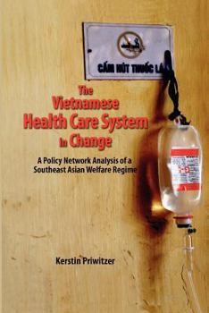 Paperback The Vietnamese Health Care System in Change: A Policy Network Analysis of a Southeast Asian Welfare Regime Book