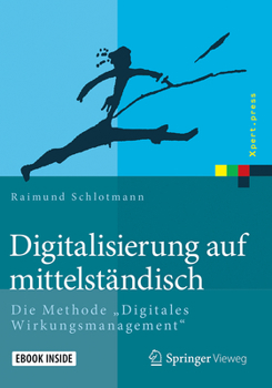 Hardcover Digitalisierung Auf Mittelständisch: Die Methode Digitales Wirkungsmanagement [German] Book