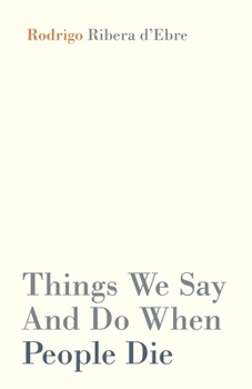 Paperback Things We Say And Do When People Die Book