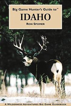 Hardcover Big Game Hunter's Guide to Idaho Book