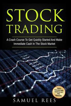 Paperback Stock Trading: A Crash Course To Get Quickly Started And Make Immediate Cash In The Stock Market Book