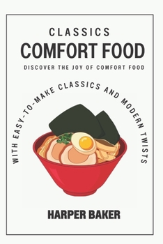 Paperback Comfort Food Classics: Discover the Joy of Comfort Food with Easy-to-Make Classics and Modern Twists Book