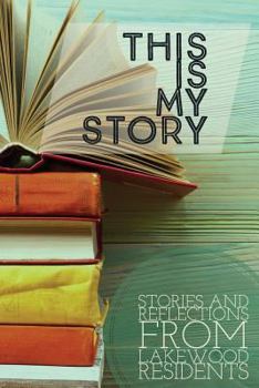 Paperback This is My Story: Stories and Reflections from Lakewood Residents Book