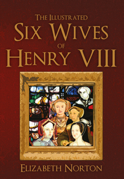 Paperback The Illustrated Six Wives of Henry VIII Book