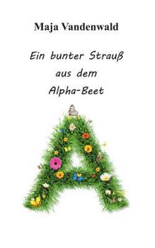 Paperback Ein bunter Strauß aus dem Alpha-Beet [German] Book