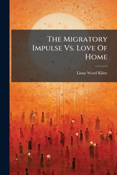 Paperback The Migratory Impulse Vs. Love Of Home Book