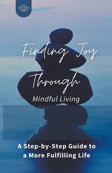 Paperback Finding Joy Through Mindful Living Book