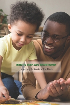 Paperback Ways to Keep Kids Entertained: Learning Activities for Kids: Gift for Kids Book